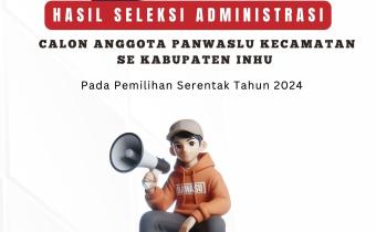 PENGUMUMAN HASIL SELEKSI ADMINISTRASI CALON ANGGOTA PANWASLU KECAMATAN UNTUK PEMILIHAN TAHUN 2024 DI KABUPATEN INDRAGIRI HULU